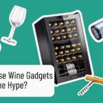 Are These Wine Nerd Gadgets Worth the Hype? Here’s What We Think
